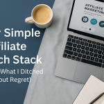 My Simple Affiliate Tech Stack (And What I Ditched Without Regret)